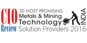 20 Most Promising Metals & Mining Technology Solution Providers 2016